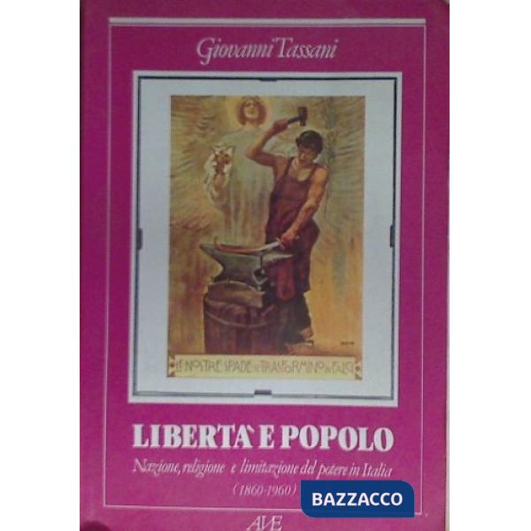 Libertà e popolo. Nazione, religione e limitazione del potere in Italia (1860-19