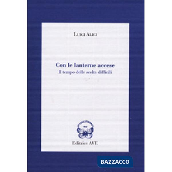 Con le lanterne accese. Il tempo delle scelte difficili