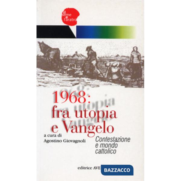 1968: fra utopia e Vangelo. Contestazione e mondo cattolico