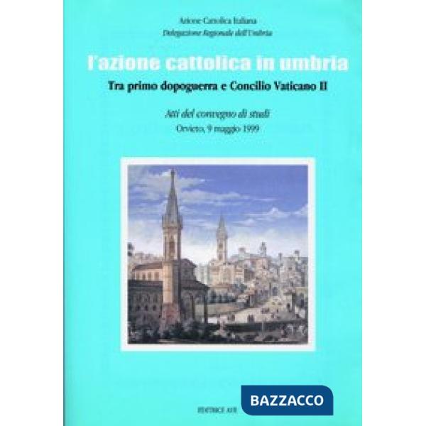 Azione Cattolica in Umbria. Tra primo dopoguerra e Concilio Vaticano II (L')