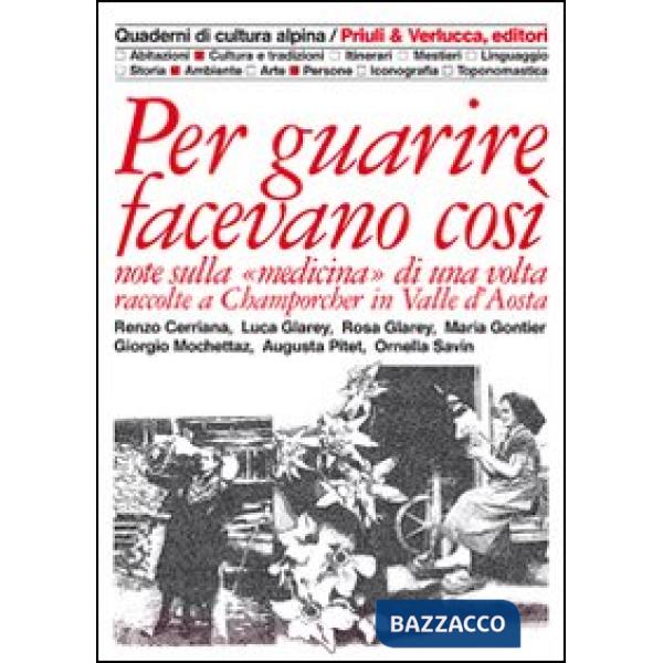 Per guarire facevano così. Note sulla medicina di una volta raccolte a Champorcher in Valle d'Aosta