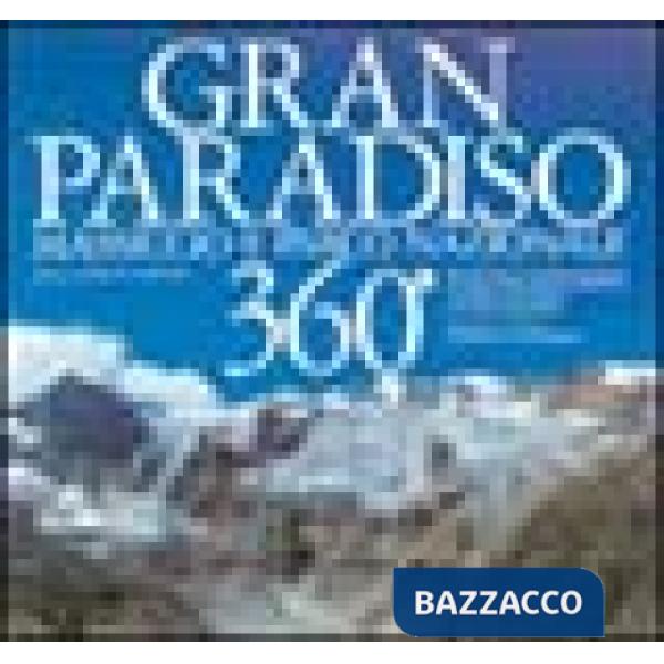 Gran Paradiso 360°. Massiccio e parco nazionale
