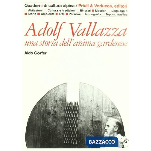 Adolf Vallazza. Una storia dell'anima gardenese