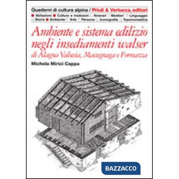 Ambiente e sistema edilizio negli insediamenti walser di Alagna Valsesia, Macugnaga e Formazza
