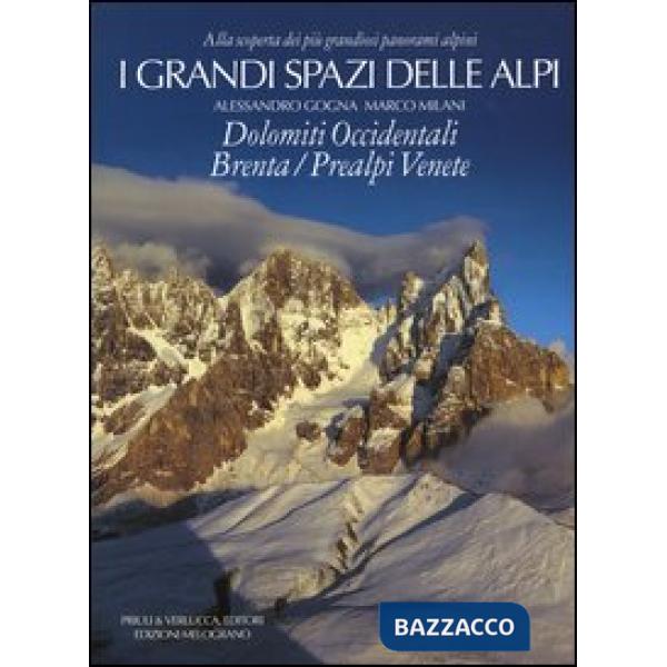 Grandi spazi delle Alpi. Vol. 7: Alla scoperta dei più grandiosi panorami alpini