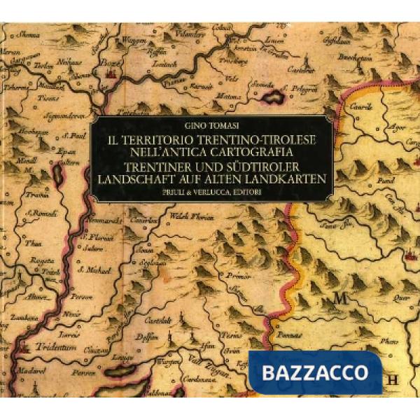 Territorio trentino-tirolese nell'antica cartografia. Ediz. italiana e tedesca (
