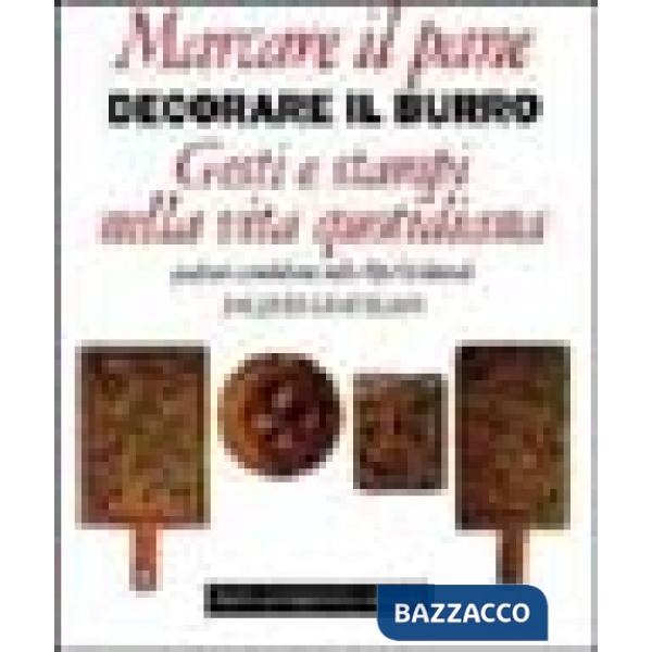 Marcare il pane, decorare il burro. Gesti e stampi nella vita quotidiana. Grafis