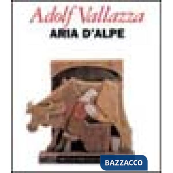 Aria d'alpe. Adolf Vallazza