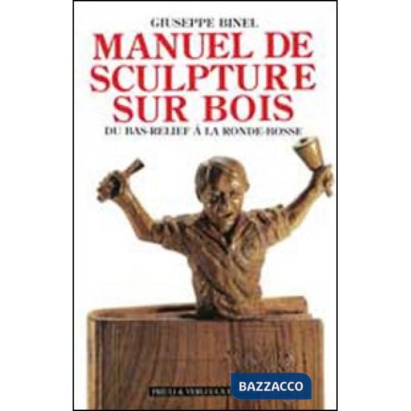 Manuel de sculpture sur bois. Du bas relief à la ronde-bosse
