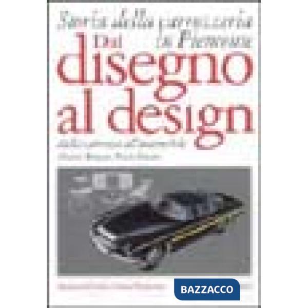 Dal disegno al design. Storia della carrozzeria in Piemonte dalla carrozza all'automobile