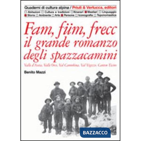 Fam, füm, frecc: il grande romanzo degli spazzacamini Valle d'Aosta, valle Orco, val Cannobina, val Vigezzo, Canton Ticino