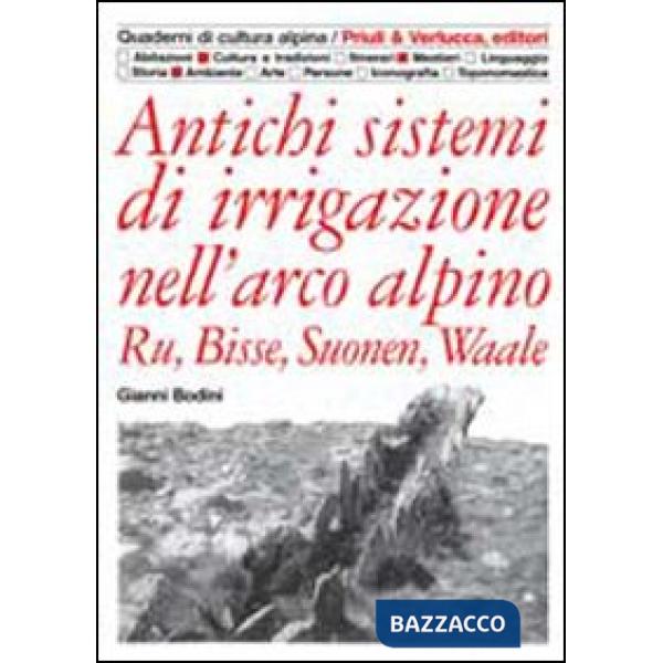Antichi sistemi di irrigazione nell'arco alpino. Ru, Bisse, Suonen, Waale