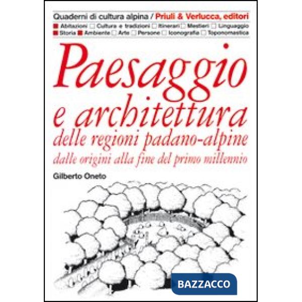 Paesaggio e architettura delle regioni padano-alpine dalle origini alla fine del