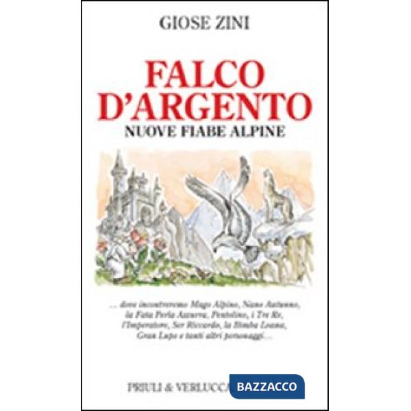 Falco d'argento. Nuove fiabe alpine