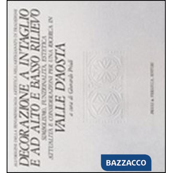 Decorazione a intaglio e ad alto e basso rilievo. Simbolismo, funzionalità, estetica, attualità e considerazioni per una ricerca