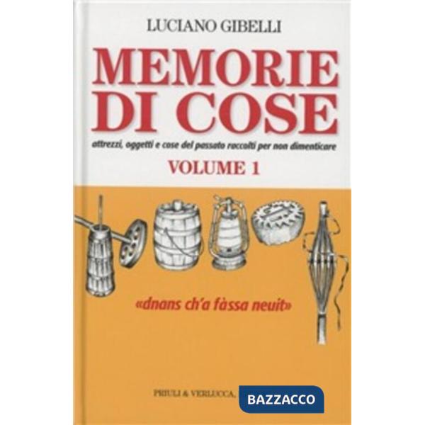 Memorie di cose. Attrezzi, oggetti e cose del passato raccolti per non dimenticare