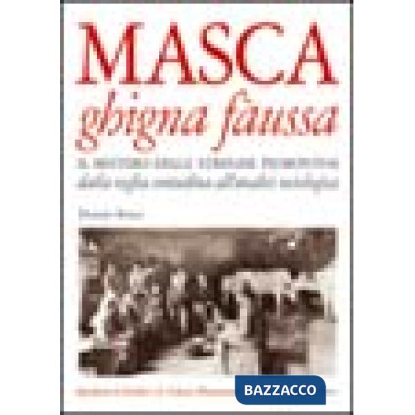 Masca ghigna fàussa. Il mistero delle streghe piemontesi dalla veglia contadina all'analisi sociologica