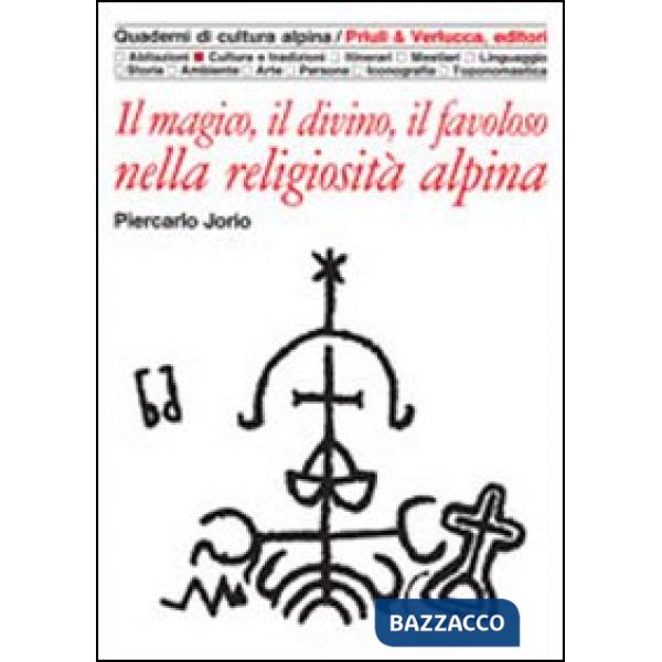Magico, il divino, il favoloso nella religiosità alpina (Il)