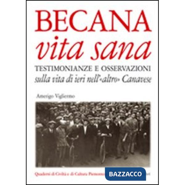 Becana vita sana. Testimonianze e osservazioni sulla vita di ieri nell'«altro» Canavese. Con CD Audio