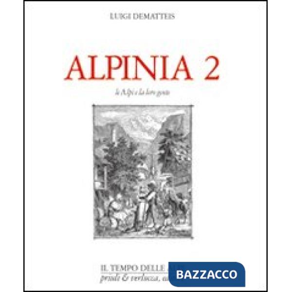 Alpinia. Vol. 2: Le Alpi e la loro gente.