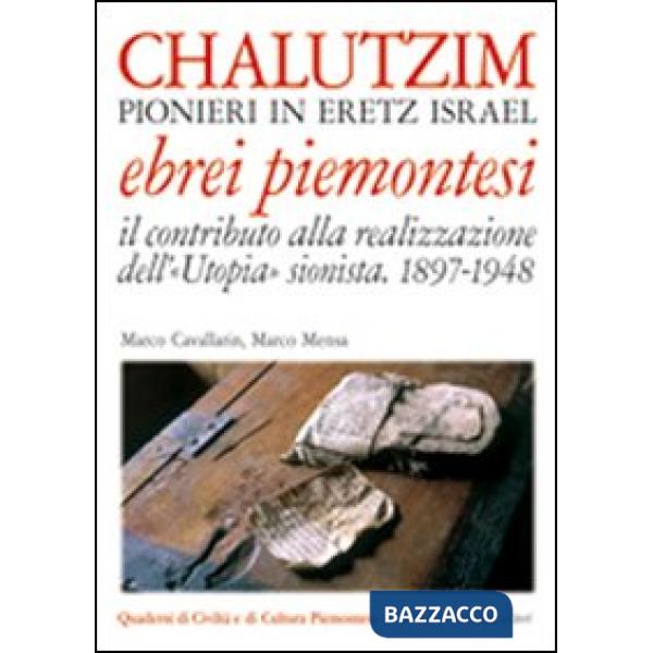 Chalutzim. Pionieri in Eretz Israel (1897-1948). Il contributo degli ebrei piemo