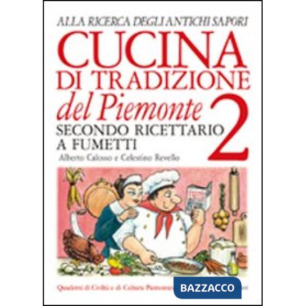 Cucina di tradizione del Piemonte. Alla ricerca degli antichi sapori. Ricettario
