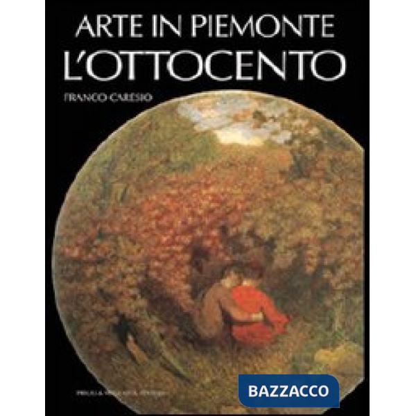 Arte in Piemonte. Vol. 6: L'Ottocento