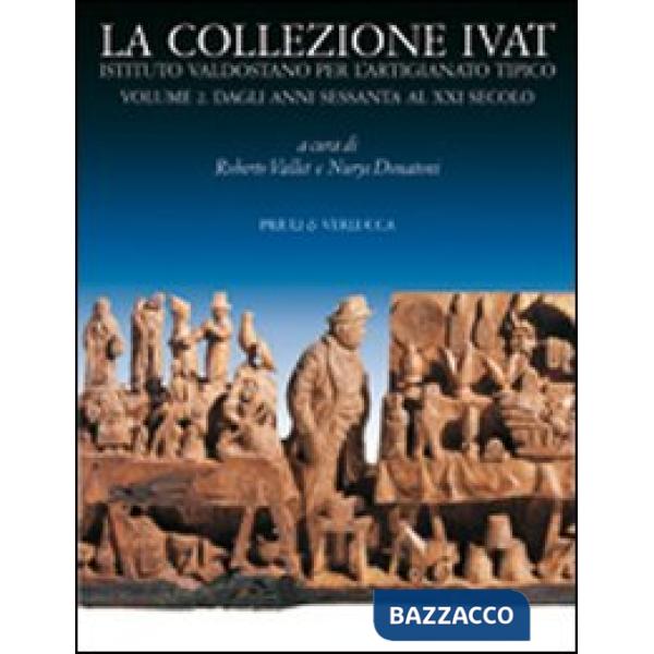 Collezione Ivat Istituto Valdostano per l'Artigianato Tipico. Ediz. italiana e f