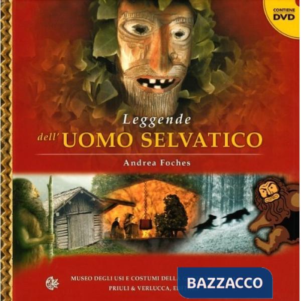 Leggende dell'uomo selvatico. Ediz. illustrata. Con DVD