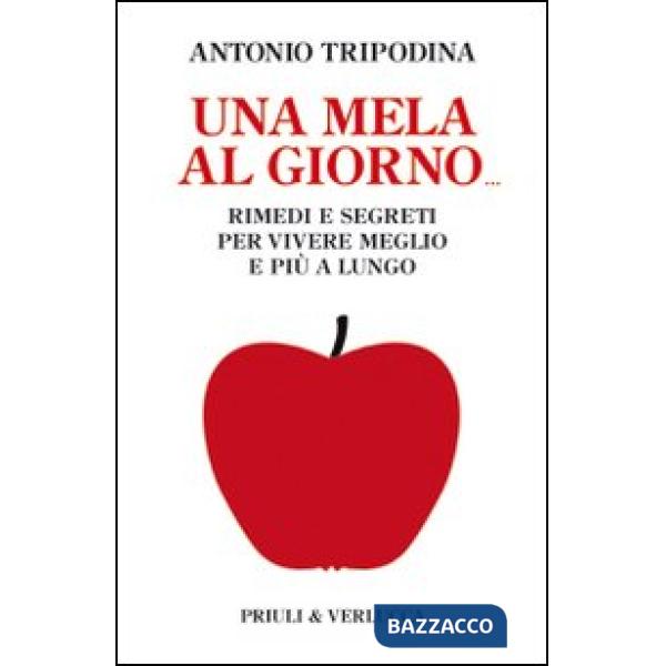 Mela al giorno. Rimedi e segreti per vivere meglio e più a lungo (Una)