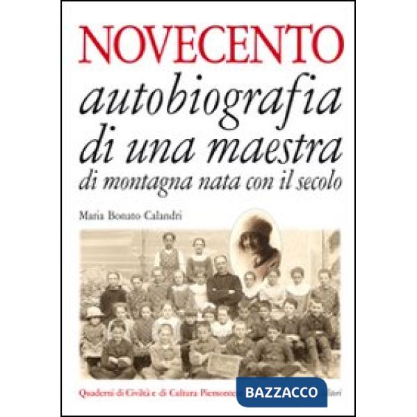 Novecento. Autobiografia di una maestra di montagna nata con il secolo