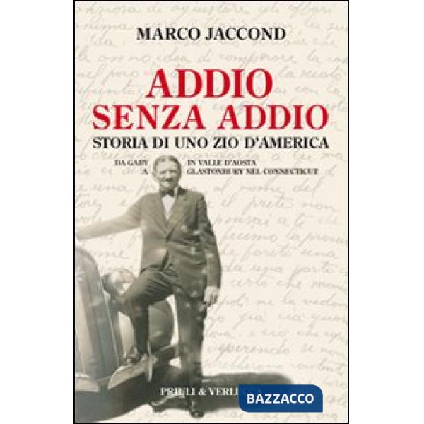 Addio senza addio. Storia di uno zio d'America. Da Gaby in Valle d'Aosta a Glast