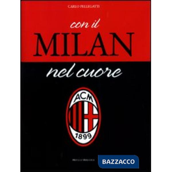 Con il Milan nel cuore. Ediz. illustrata