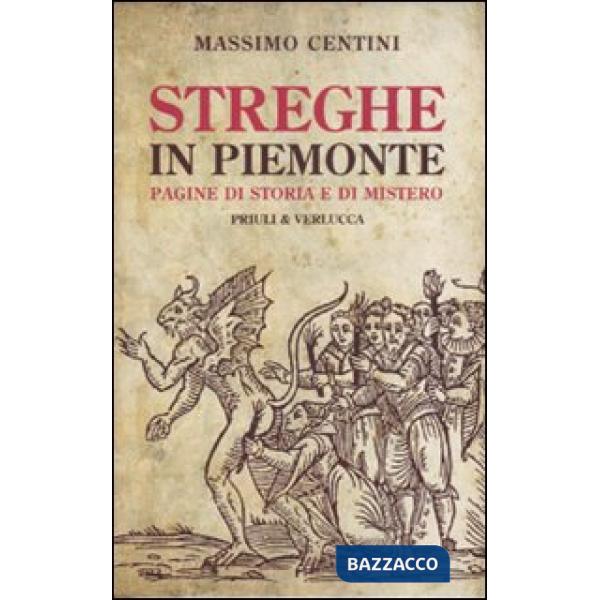 Streghe in Piemonte. Pagine di storia e di mistero