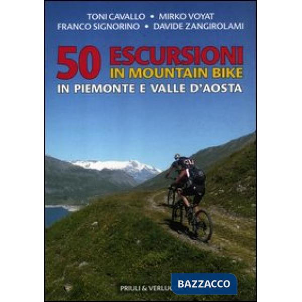 50 escursioni in mountain bike in Piemonte e Valle d'Aosta