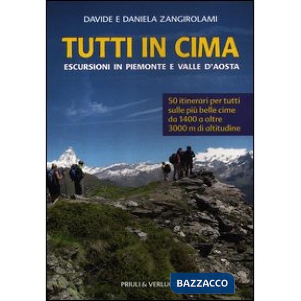 Tutti in cima. Escursioni in Piemonte e Valle d'Aosta