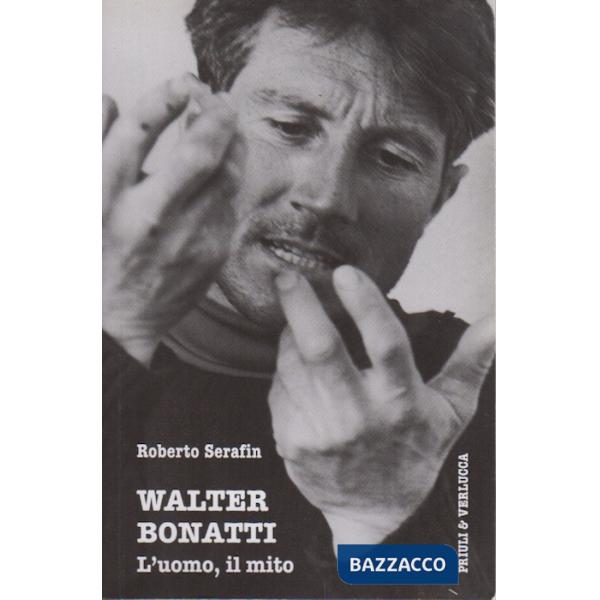Walter Bonatti. L'uomo, il mito