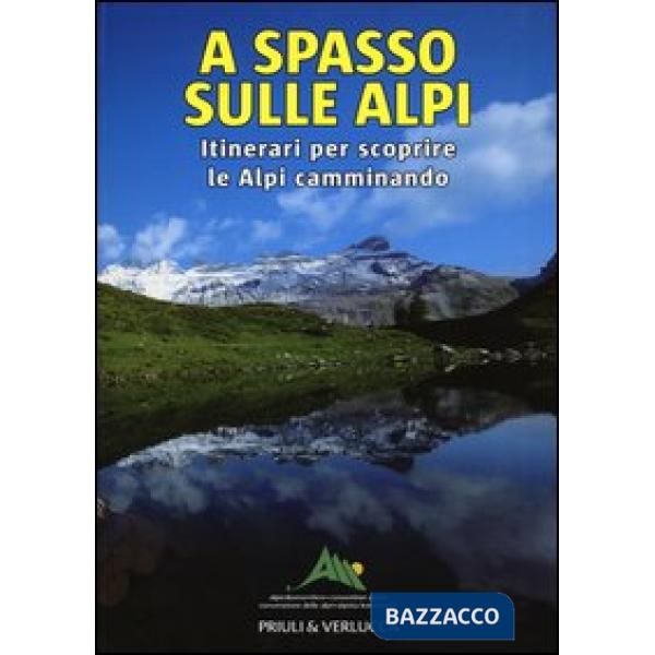 A spasso sulle Alpi. Itinerari per scoprire le Alpi camminando