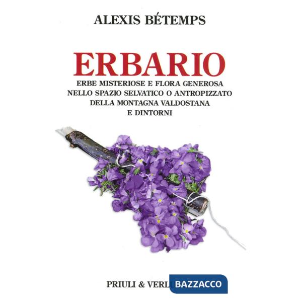 Erbario. Erbe misteriose e flora generosa nello spazio selvativo o antropizzato 