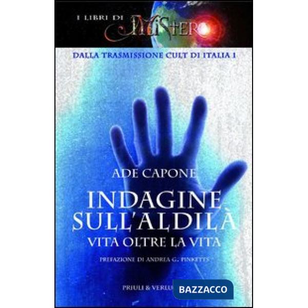 Indagine sull'aldilà. Vita oltre la vita
