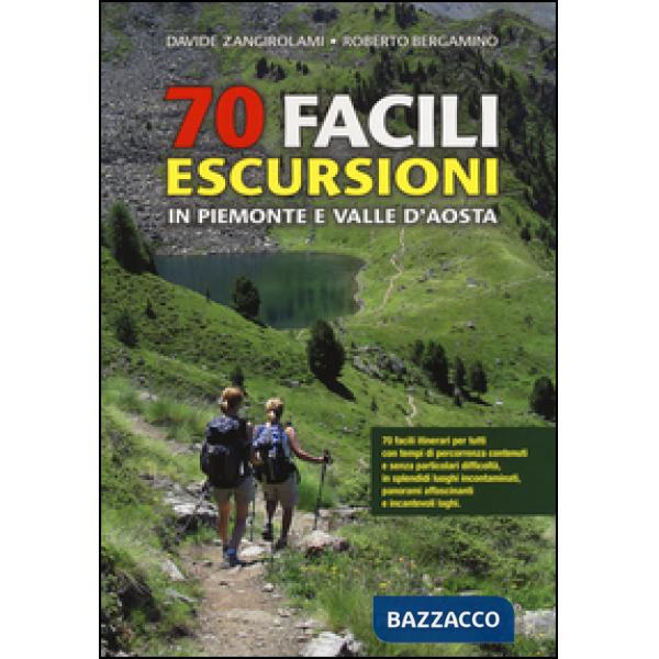70 facili escursioni in Piemonte e Valle d'Aosta