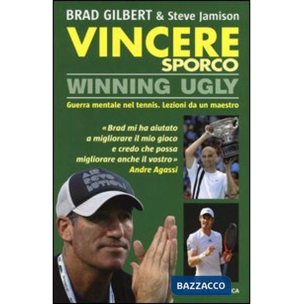 Vincere sporco. Winning ugly. Guerra mentale nel tennis. Lezioni da un maestro