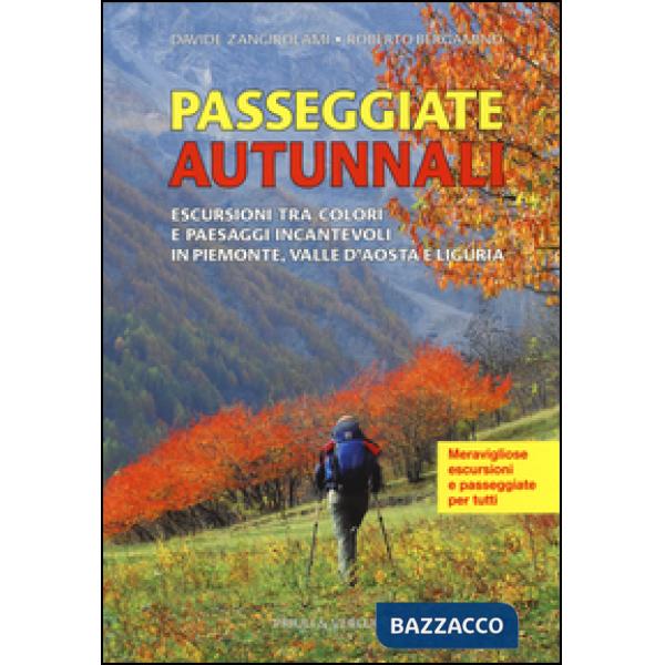 Passeggiate autunnali. Escursioni tra colori e paesaggi incantevoli in Piemonte,