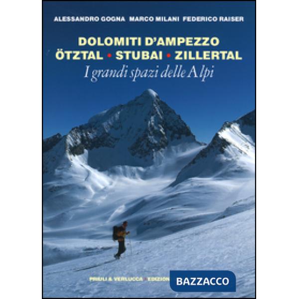 Grandi spazi delle Alpi (I). Vol. 6: Dolomiti d'Ampezzo, Ötztal, Stubai, Zillert