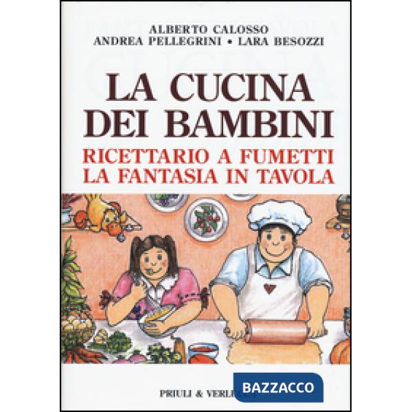 Cucina dei bambini. Ricettario a fumetti, la fantasia in tavola (La)