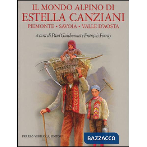 Mondo alpino di Estella Canziani. Piemonte, Savoia, Valle d'Aosta (Il)