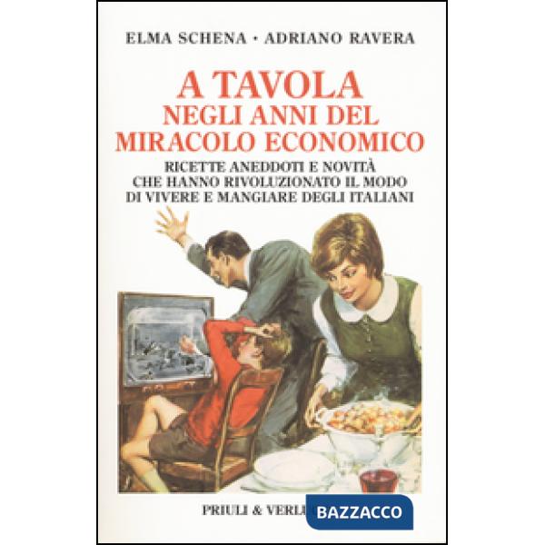 A tavola negli anni del miracolo economico. Ricette, aneddoti e novità che hanno