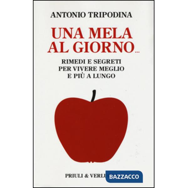 Mela al giorno. Rimedi e segreti per vivere meglio e più a lungo (Una)