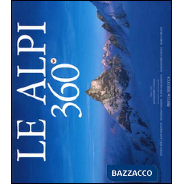Alpi 360º. Ediz. italiana e inglese (Le)