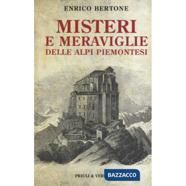 Misteri e meraviglie delle Alpi piemontesi